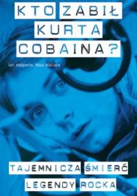 Kto zabił Kurta Cobaina? - Max Wallace, Ian Halperin