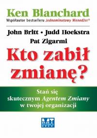 Kto zabił zmianę? - Ken Blanchard, Patricia Zigarmi