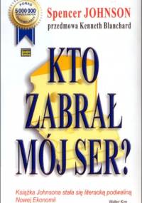 Kto zabrał mój ser? - Spencer Johnson
