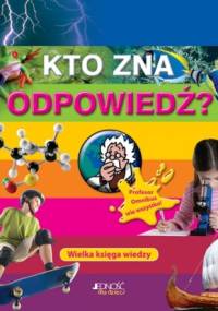 Kto zna odpowiedź? Wielka księga wiedzy - praca zbiorowa