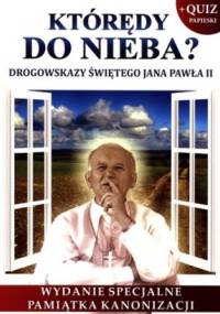Którędy do nieba? Drogowskazy Świętego Jana Pawła II - praca zbiorowa