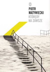 Którędy na zawsze - Piotr Matywiecki