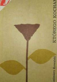Którego kocham - Kazimierz Kowalski