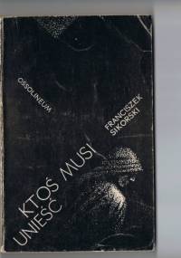 Ktoś musi unieść - Franciszek Sikorski