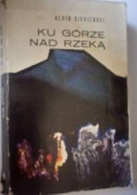 Ku górze nad rzeką - Albin Siekierski