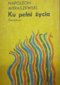 Ku pełni życia - Napoleon Mitraszewski