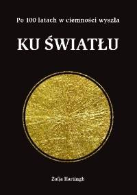 Ku Światłu. Pokłosie myśli z niwy życia i ducha