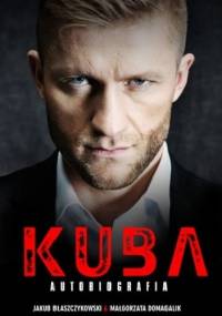 Kuba. Autobiografia - Małgorzata Domagalik, Jakub Błaszczykowski