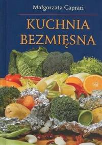 Kuchnia bezmięsna - Małgorzata Caprari