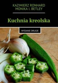 Kuchnia kreolska - Ronhard Kazimierz, Betley Monika