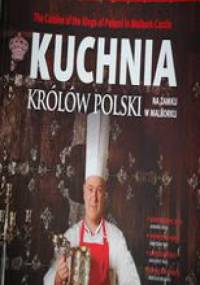 Kuchnia Królów Polski na Zamku w Malborku - Bogdan Gałązka
