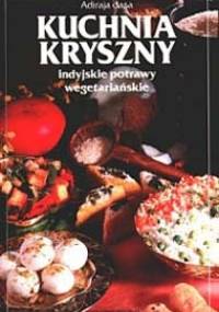 Kuchnia Kryszny. Indyjskie potrawy wegetariańskie - Adiraja Dasa