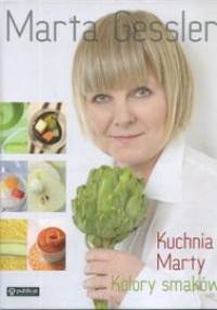 Kuchnia Marty. Kolory smaków - Marta Gessler