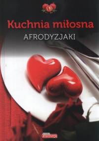Kuchnia miłosna. Afrodyzjaki