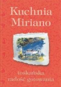 Kuchnia Miriano toskańska radość gotowania - Miriano Baldacci