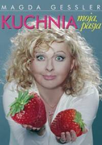 Kuchnia moja pasja - Magda Gessler