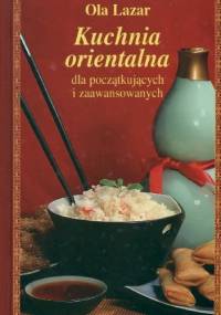 Kuchnia orientalna dla początkujących i zaawansowanych - Ola Lazar