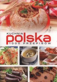 Kuchnia polska. 1000 przepisów - praca zbiorowa