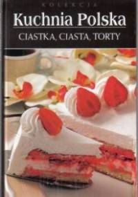 Kuchnia polska. Ciastka, ciasta, torty - Monika Stefaniak