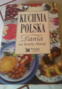 Kuchnia polska. Dania na każdą okazję - praca zbiorowa