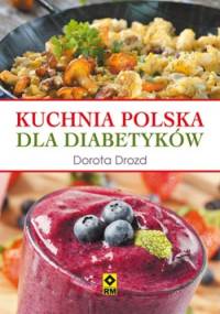 Kuchnia polska dla diabetyków - Dorota Drozd