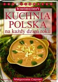 Kuchnia polska na każdy dzień roku. Kwiecień - Małgorzata Caprari