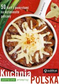 Kuchnia Polska. Podręczne Przepisy - Ewa Aszkiewicz