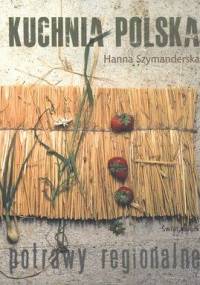 Kuchnia polska. Potrawy regionalne - Hanna Szymanderska