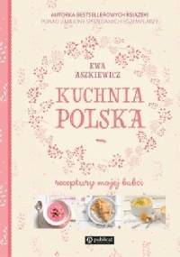 Kuchnia polska. Receptury mojej babci - Ewa Aszkiewicz