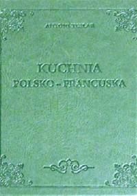 Kuchnia polsko-francuska - Antoni Teslar