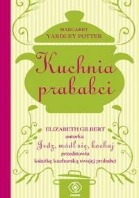 Kuchnia prababci - Margaret Yardley Potter