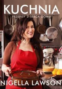 Kuchnia. Przepisy z serca domu - Nigella Lawson