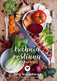 Kuchnia roślinna dla każdego - Eryk Wałkowicz