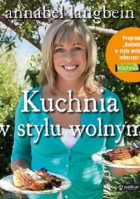 Kuchnia w stylu wolnym - Annabel Langbein