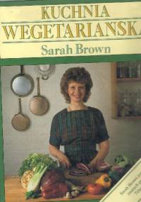 Kuchnia wegetariańska - Sarah Brown