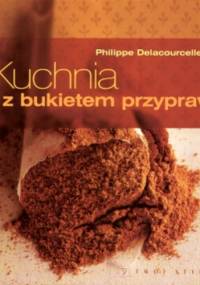 Kuchnia z bukietem przypraw - Philippe Delacourcelle