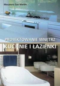 Kuchnie i łazienki. Projektowanie wnętrz - Macarena San Martin