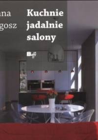 Kuchnie, jadalnie, salony - Hanna Długosz, Maria Tyniec