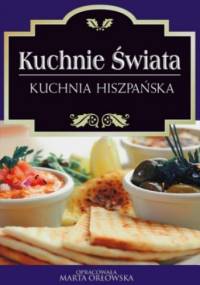 Kuchnie świata. Kuchnia hiszpańska - Marta Orłowska