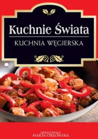 Kuchnie świata. Kuchnia węgierska - Marta Orłowska