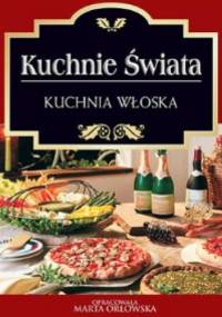 Kuchnie świata. Kuchnia włoska - Marta Orłowska