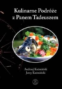 Kulinarne Podróże z Panem Tadeuszem - Andrzej Kuźmiński