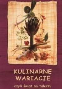 Kulinarne wariacje, czyli świat na talerzu - praca zbiorowa