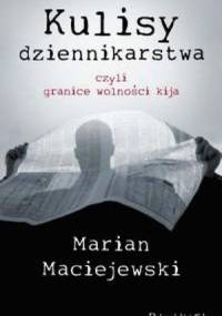 Kulisy dziennikarstwa - Marian Maciejewski