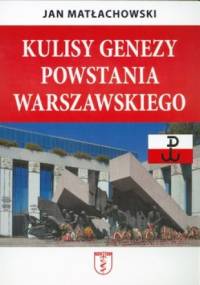 Kulisy genezy Powstania Warszawskiego - Jan Matłachowski