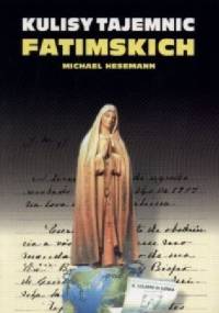 Kulisy Tajemnic Fatimskich - Michael Hesemann