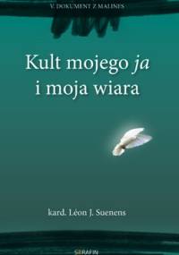 Kult mojego ja i moja wiara - Léon Joseph Suenens