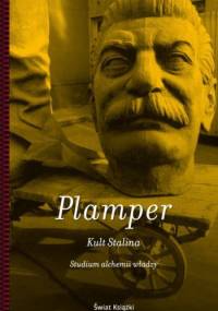 Kult Stalina. Studium alchemii władzy - Jan Plamper