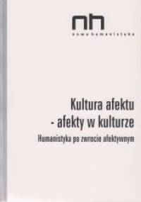 Kultura afektu – afekty w kulturze. Humanistyka po zwrocie afektywnym