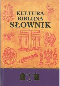 Kultura biblijna. Słownik - Danielle Fouilloux